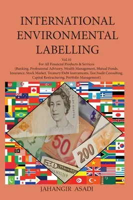 International Environmental Labelling Vol.10 Financial: Pentru toate produsele și serviciile financiare (bănci, consultanță profesională, gestionarea patrimoniului, mutu - International Environmental Labelling Vol.10 Financial: For All Financial Products & Services (Banking, Professional Advisory, Wealth Management, Mutu