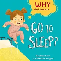 De ce trebuie să ...: Să merg la culcare? - Why Do I Have To ...: Go to Sleep?