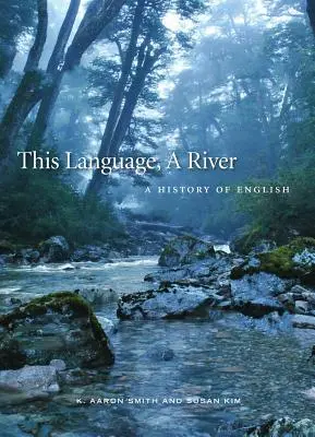 Această limbă, un râu: O istorie a limbii engleze - This Language, a River: A History of English