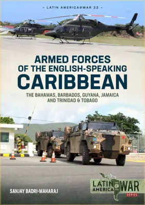 Forțele armate ale Caraibelor anglofone: Bahamas, Barbados, Guyana, Jamaica și Trinidad și Tobago - Armed Forces of the English-Speaking Caribbean: The Bahamas, Barbados, Guyana, Jamaica and Trinidad & Tobago