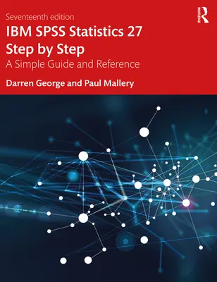 IBM SPSS Statistics 27 pas cu pas: Un ghid simplu și de referință - IBM SPSS Statistics 27 Step by Step: A Simple Guide and Reference