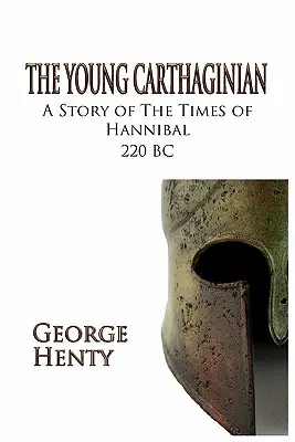 The Young Carthaginian: O poveste din vremea lui Hannibal - The Young Carthaginian: A Story of the Times of Hannibal
