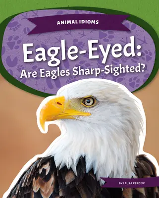 Eagle-Eyed: Au vulturii vederea ascuțită? - Eagle-Eyed: Are Eagles Sharp-Sighted?