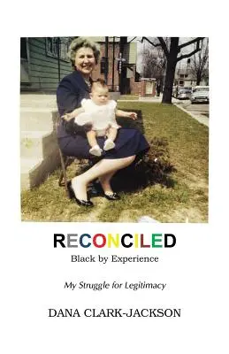 RECONCILED - Black by Experience: My Struggle for Legitimacy (Lupta mea pentru legitimitate) - RECONCILED - Black by Experience: My Struggle for Legitimacy