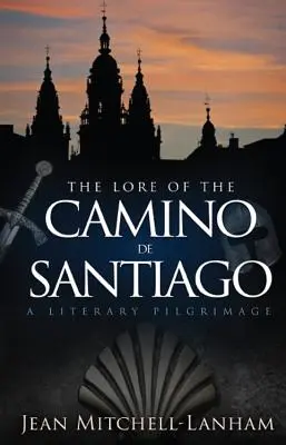 Tradiția Camino de Santiago: Un pelerinaj literar - The Lore of the Camino de Santiago: A Literary Pilgrimage