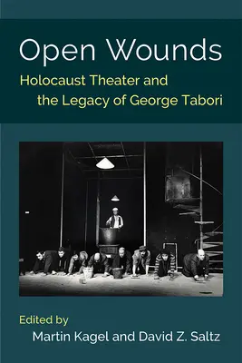 Răni deschise: Teatrul Holocaustului și moștenirea lui George Tabori - Open Wounds: Holocaust Theater and the Legacy of George Tabori