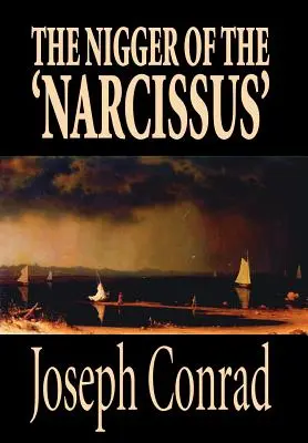 Negrul de pe „Narcissus” de Joseph Conrad, Ficțiune, Clasici - The Nigger of the 'Narcissus' by Joseph Conrad, Fiction, Classics
