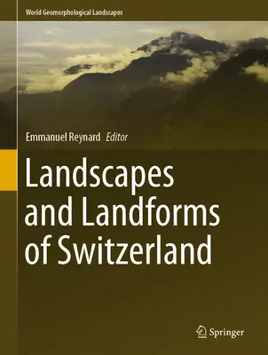 Peisaje și forme de relief din Elveția - Landscapes and Landforms of Switzerland