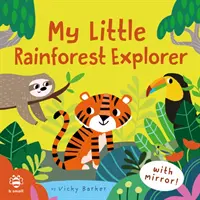 Micul meu explorator al pădurii tropicale - Carte în oglindă! - My Little Rainforest Explorer - Mirror Book!