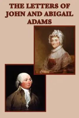 Scrisorile lui John și Abigail Adams - The Letters of John and Abigail Adams