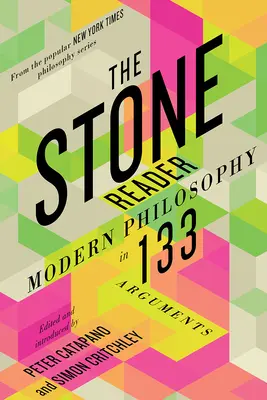The Stone Reader: Filosofia modernă în 133 de argumente - The Stone Reader: Modern Philosophy in 133 Arguments