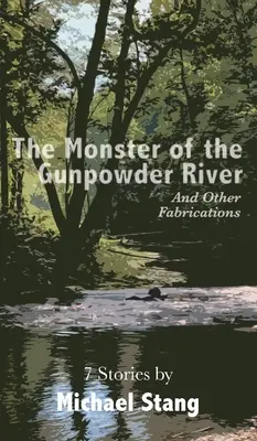 The Monster of the Gunpowder River: Și alte invenții - The Monster of the Gunpowder River: And Other Fabrications