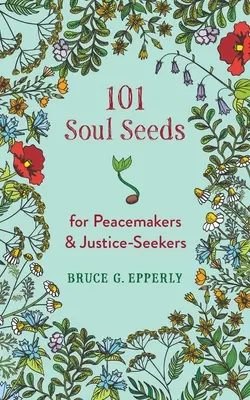 101 semințe de suflet pentru făuritorii de pace și căutătorii de dreptate - 101 Soul Seeds for Peacemakers & Justice-Seekers