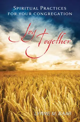 Bucurie împreună: Practici spirituale pentru congregația dumneavoastră - Joy Together: Spiritual Practices for Your Congregation