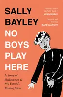 No Boys Play Here - O poveste despre Shakespeare și bărbații dispăruți din familia mea - No Boys Play Here - A Story of Shakespeare and My Family's Missing Men