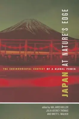 Japonia la marginea naturii: Contextul de mediu al unei puteri globale - Japan at Nature's Edge: The Environmental Context of a Global Power