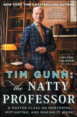 Tim Gunn: The Natty Professor: O clasă de masterat despre mentorat, motivare și cum să faci lucrurile să meargă! - Tim Gunn: The Natty Professor: A Master Class on Mentoring, Motivating, and Making It Work!