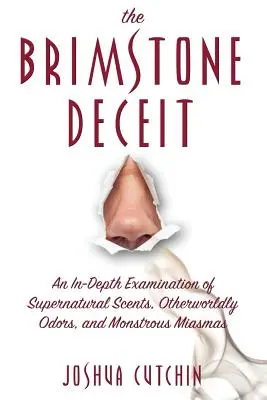Înșelăciunea Brimstone: O examinare în profunzime a mirosurilor supranaturale, a mirosurilor din alte lumi și a miasmelor monstruoase - The Brimstone Deceit: An In-Depth Examination of Supernatural Scents, Otherworldly Odors, and Monstrous Miasmas
