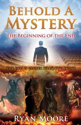 Behold A Mystery: Începutul sfârșitului - Behold A Mystery: The Beginning of the End