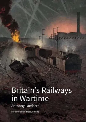 Căile ferate britanice în timp de război - Britain's Railways in Wartime