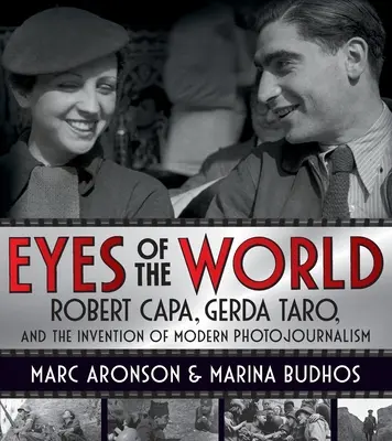 Eyes of the World: Robert Capa, Gerda Taro și inventarea fotojurnalismului modern - Eyes of the World: Robert Capa, Gerda Taro, and the Invention of Modern Photojournalism