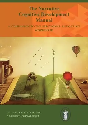 Manualul de dezvoltare cognitivă narativă: Un însoțitor al manualului de bugetare emoțională - The Narrative Cognitive Development Manual: A Companion to the Emotional Budgeting Workbook