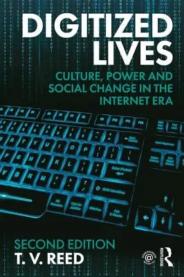 Vieți digitalizate: Cultură, putere și schimbare socială în era internetului - Digitized Lives: Culture, Power and Social Change in the Internet Era