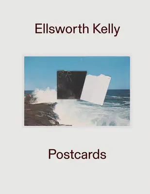 Ellsworth Kelly: Cărți poștale - Ellsworth Kelly: Postcards