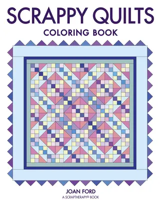 Cartea de colorat Scrappy Quilts - Scrappy Quilts Coloring Book