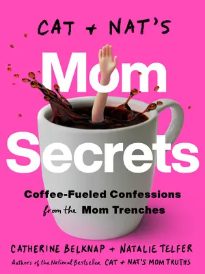 Secretele mamei lui Cat și Nat: Confesiuni la cafea din tranșeele mamelor - Cat and Nat's Mom Secrets: Coffee-Fueled Confessions from the Mom Trenches