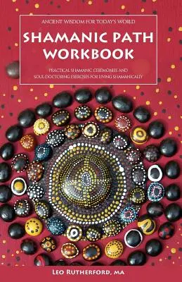 Caietul de lucru pentru calea șamanică - Shamanic Path Workbook