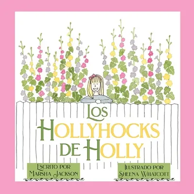 Hollyhocks de Holly - Los hollyhocks de Holly
