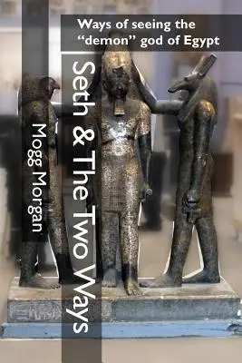 Seth & cele două căi: Moduri de a-l vedea pe zeul demon al Egiptului - Seth & The Two Ways: Ways of seeing the demon god of Egypt