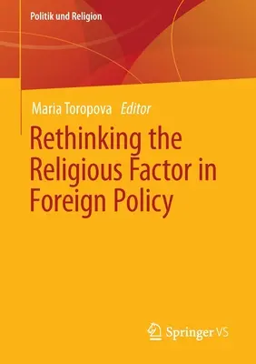 Regândirea factorului religios în politica externă (Rethinking the Religious Factor in Foreign Policy) - Rethinking the Religious Factor in Foreign Policy