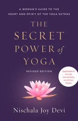 Puterea secretă a yoga, ediție revizuită: Ghidul unei femei către inima și spiritul Yoga Sutras - The Secret Power of Yoga, Revised Edition: A Woman's Guide to the Heart and Spirit of the Yoga Sutras