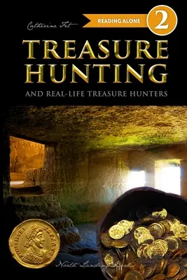 Vânătoarea de comori și vânătorii de comori din viața reală - Level 2 Reader - Treasure Hunting and Real-Life Treasure Hunters - Level 2 Reader