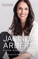 Jacinda Ardern - Un nou tip de lider - Jacinda Ardern - A New Kind of Leader