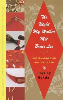 Noaptea în care mama mea l-a întâlnit pe Bruce Lee: Observations on Not Fitting in - The Night My Mother Met Bruce Lee: Observations on Not Fitting in