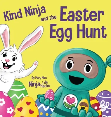 Kind Ninja and the Easter Egg Hunt: O carte pentru copii despre răspândirea bunătății de Paște - Kind Ninja and the Easter Egg Hunt: A Children's Book About Spreading Kindness on Easter