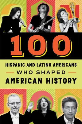 100 de hispanici și latino-americani care au modelat istoria Americii - 100 Hispanic and Latino Americans Who Shaped American History