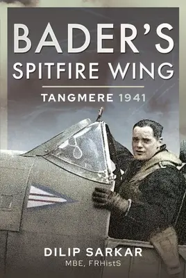 Aripa Spitfire a lui Bader: Tangmere 1941 - Bader's Spitfire Wing: Tangmere 1941