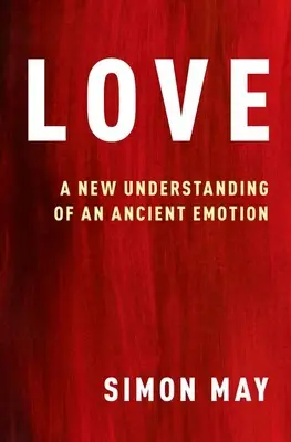 Dragostea: O nouă înțelegere a unei emoții străvechi - Love: A New Understanding of an Ancient Emotion