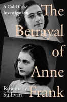 Trădarea Annei Frank - O investigație a unui caz nerezolvat - Betrayal of Anne Frank - A Cold Case Investigation