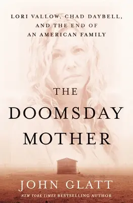 The Doomsday Mother: Lori Vallow, Chad Daybell și sfârșitul unei familii americane - The Doomsday Mother: Lori Vallow, Chad Daybell, and the End of an American Family