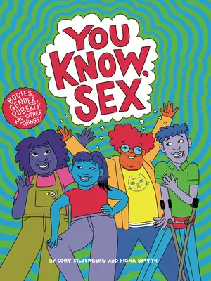 You Know, Sex: Corpuri, gen, pubertate și alte lucruri - You Know, Sex: Bodies, Gender, Puberty, and Other Things