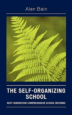 Școala autoorganizată: Noua generație de reforme școlare cuprinzătoare - The Self-Organizing School: Next-Generation Comprehensive School Reforms