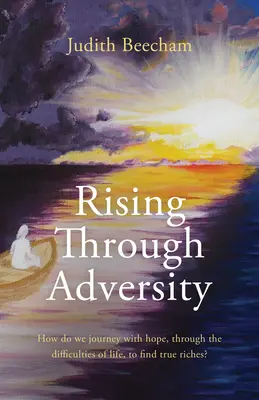 Rising Through Adversity: Cum călătorim cu speranță prin dificultățile vieții pentru a găsi adevărata bogăție? - Rising Through Adversity: How Do We Journey with Hope Through the Difficulties of Life to Find True Riches?