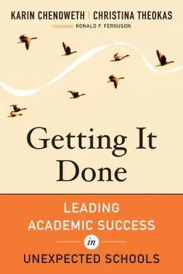 Getting It Done: Conducerea succesului academic în școli neașteptate - Getting It Done: Leading Academic Success in Unexpected Schools