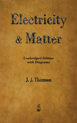 Electricity and Matter (Electricitate și materie) - Electricity and Matter