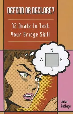 Defend or Declare? 72 de mâini pentru a-ți testa abilitățile de bridge - Defend or Declare?: 72 Deals to Test Your Bridge Skill